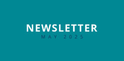 Text on teal background says NEWSLETTER MAY 2025 with NEWSLETTER in bold white letters and MAY 2025 in smaller black letters below.