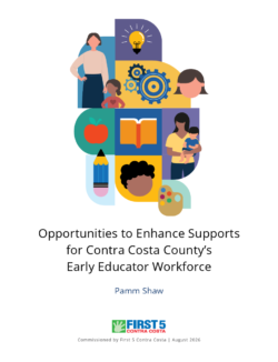 Report cover with illustrations of children, gears, books, apple, and building blocks, titled Opportunities to Enhance Supports for Contra Costa Countys Early Educator Workforce by Pamm Shaw, commissioned by First 5 Contra Costa.