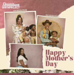 Three portrait photos of Black women—two with young children and one smiling alone—arranged on a pink background with Happy Mothers Day and The California Abundant Birth Project text. Flowers border the bottom.